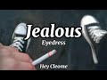 Jealous Eyedress Lyrics Jealous Eyedress Lyrics
