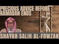 Precious advice before ramadan endsshaykh saalih alfowzaan