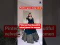Velvet gown designwomen😍#pinterestoutfit #pinterest #gown #गाउन #shortsviral #ootdfashion #fypシ#fyp