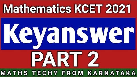 KCET Mathematics Keyanswer part 2|KCET unofficial Keyanswer 2021|KCET Maths Keyanswer 2021