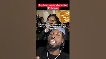Everyone Needs A Friend Like 21 Savage 