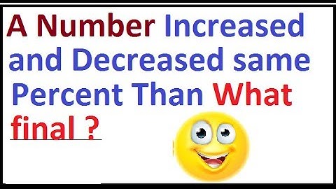 A Number Increased and Decreased same Percent Than What final | It is simple trick for find answer