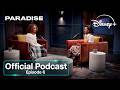 Paradise Official Podcast (Episode 6) | Disney+ UK