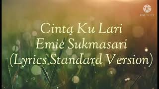 Emie Sukmasari - Cinta Ku Lari ( Lirik Standard Version )