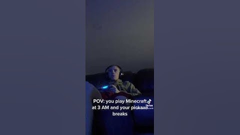 POV: you play Minecraft at 3 AM and your pickaxe breaks