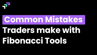 Common Mistakes with Fibonacci Tools