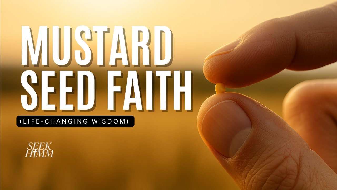 Mustard Seed Faith: Life-Changing Wisdom (Matthew 17:20) | Seek Himm Daily Motivation