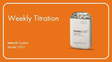 Weekly Titration - remedē System Model 1001