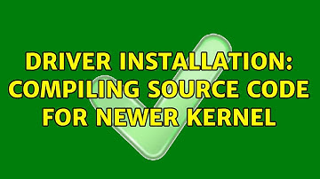 Driver installation: compiling source code for newer kernel
