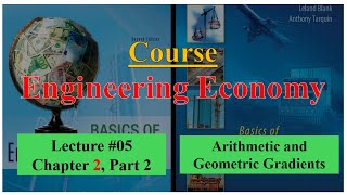 كورس الاقتصاد الهندسي | محاضرة 05 | Arithmetic Gradient Factors and Geometric Gradient Formula