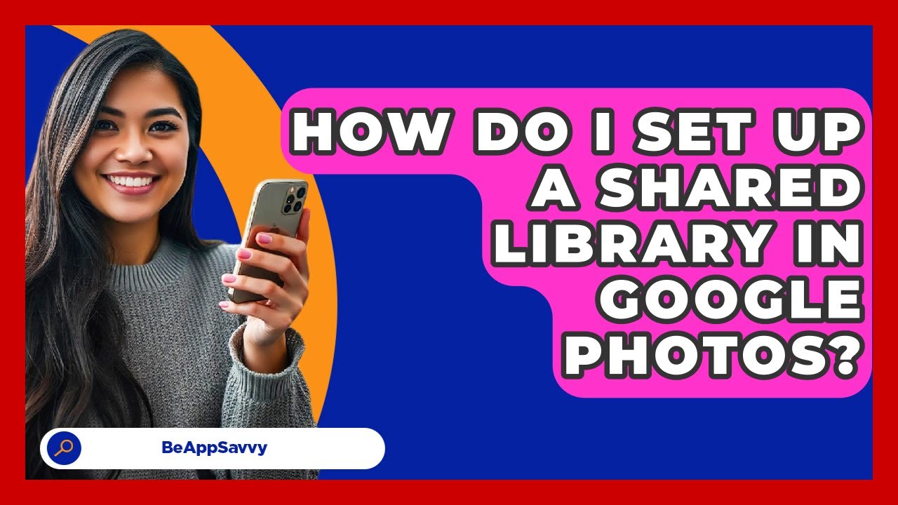 How Do I Set Up A Shared Library In Google Photos? - Be App Savvy