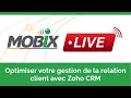 Mobix live  optimiser votre gestion de la relation client avec zoho crm