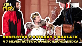 TŘI TYGŘI v 7 silvestrovských pádech Honzy Dědka | Poselstvo z Ostravy u Karla IV.