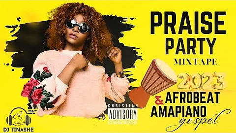 Gospel Afrobeat & Amapiano | Praise party mix 2023 | DJ Tinashe