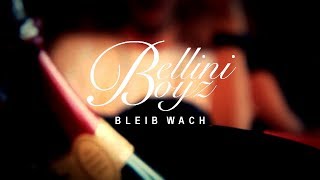 BELLINI BOYZ - BLEIB WACH (PROD. VON KD SUPIER &amp; WOLLE BEATS)