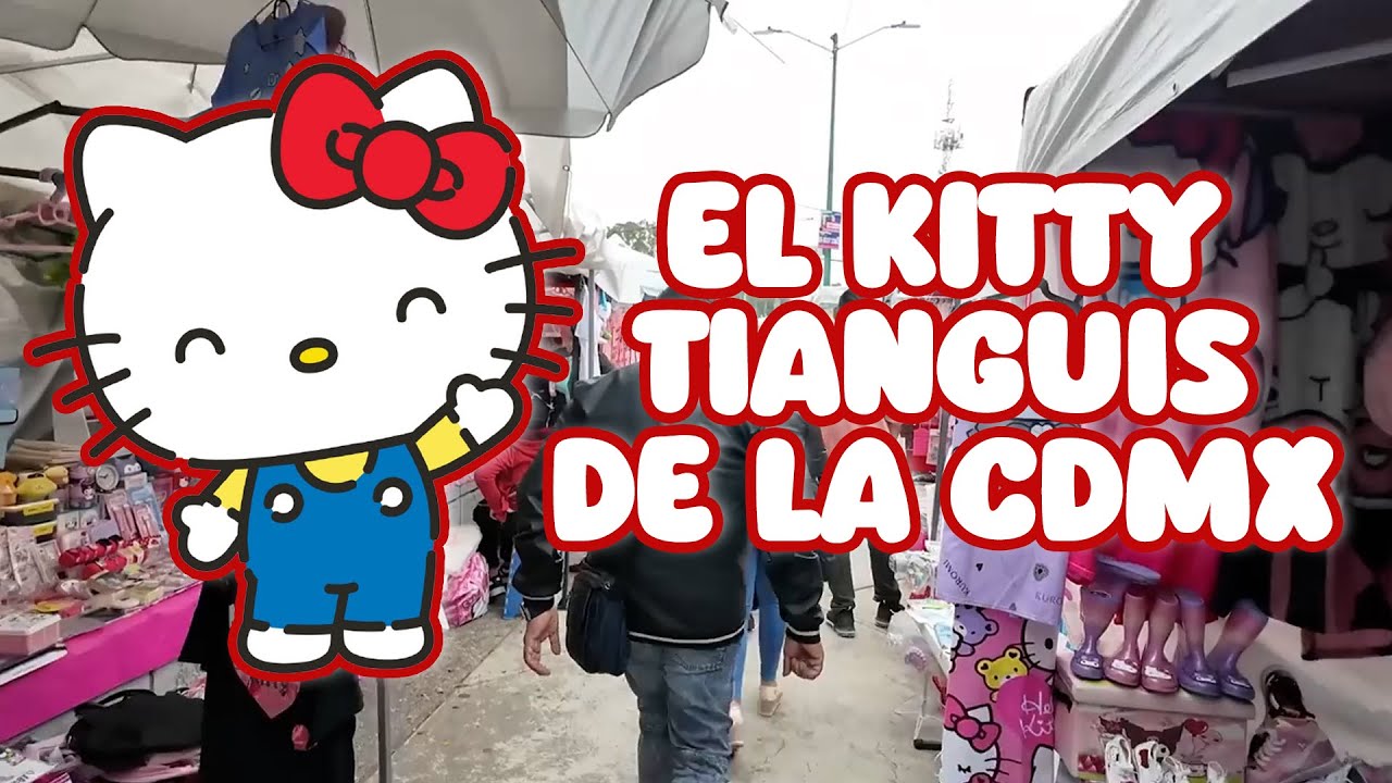 EL KITTY TIANGUIS TIENE MUCHO QUE OFRECER