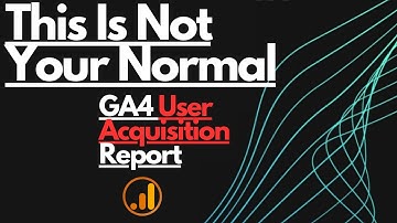 User Acquisition Reports in GA4 | Google Analytics 4