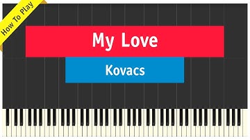 Kovacs - My Love - Piano Cover (How To Play Tutorial)
