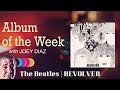 REVOLVER | The BEATLES | Album of the Week with JOEY DIAZ