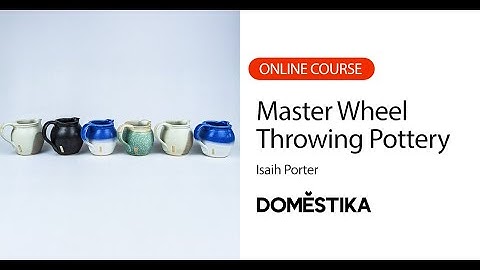 Wheel Throwing for Beginners: Master Techniques to Craft Functional Pottery - Course by Isaih Porter