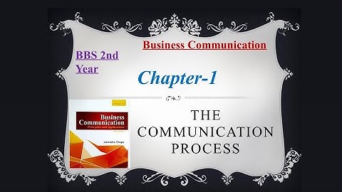 Notes of Chapter-1 “The communication Process” || BBS 2nd year || Business Communication || English