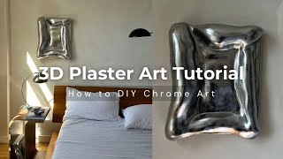 3D Plaster Wall Art Tutorial | 3D Metallic Chrome Plaster Sculpture Tutorial | DIY Plaster Art