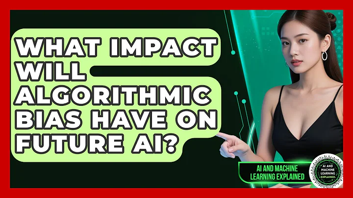 What Impact Will Algorithmic Bias Have On Future AI? - AI and Machine Learning Explained