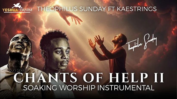 Chants of Help Vol 2 | Theophilus Sunday | Anointed Worship Instrumental & Prayer Music