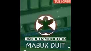 DISCO DANGDUT ‼️MABUK DUIT REMIX🎉🎉🎉