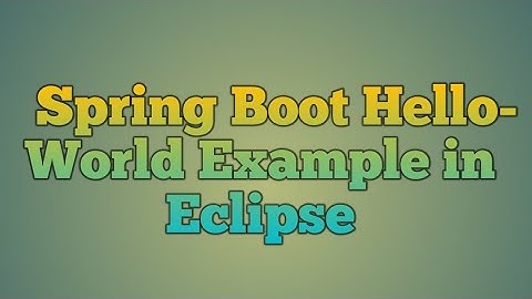 2.Spring Boot Hello World Example in Eclipse