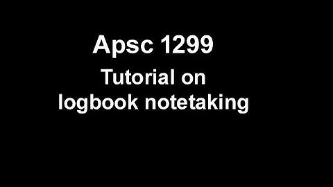 Apsc 1299 Logbook Notetaking Intro