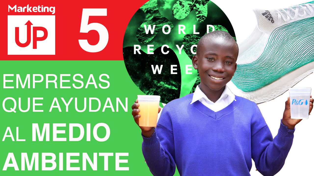 Top 5 Empresas Que Ayudan Al Medio Ambiente MarketingUp YouTube top-5-empresas-que-ayudan-al-medio-ambiente-marketingup-youtube