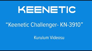 Keenetic Challenger Kurulum Videosu