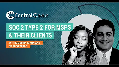 SOC 2 Type 2 for MSPs & their clients | Compliance Exchange Webinar | ControlCase