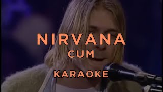 Nirvana - Cum • Karaoke