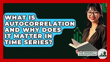 What Is Autocorrelation And Why Does It Matter In Time Series? - The Friendly Statistician