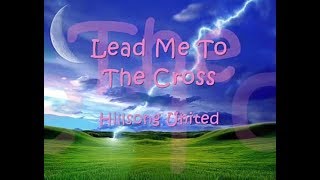 HILLSONG UNITED - LEAD ME TO THE CROSS WITH LYRICS