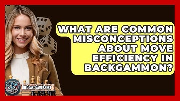 What Are Common Misconceptions About Move Efficiency In Backgammon? - The Board Game Xpert