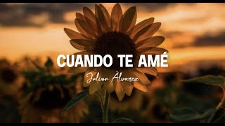 Cuando te amé - Julion Álvarez (Letra/Lyrics)