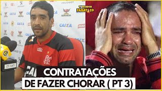 AS PIORES CONTRATAÇÕES DO FLAMENGO PARTE 3