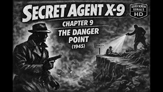 Secret Agent X-9 — Chapter 9 (1945): The Danger Point | Retro Spy Adventure