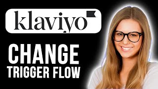 How To Change Triger Flow In Klaviyo (Quick and Easy)