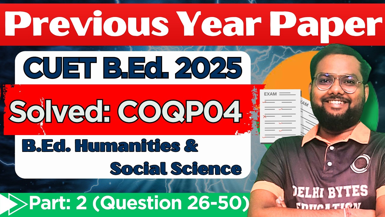 COQP04 Previous Year Paper Solved || 2025 CUET BED Humanities & Social ...