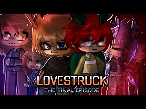 [GCMM/DRAMA/ROMANCE] - LOVESTRUCK - FINAL EPISODE: "Disasters" // ORIGINAL GACHA SERIES