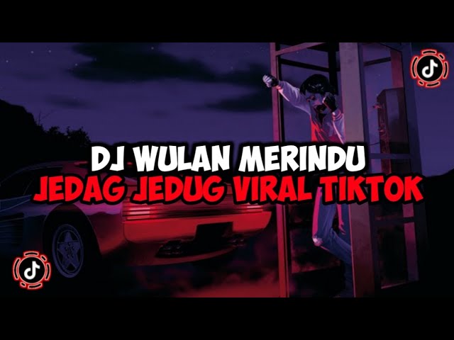 DJ WULAN MERINDU BOOTLEG JEDAG JEDUG MENGKANE VIRAL TIKTOK class=