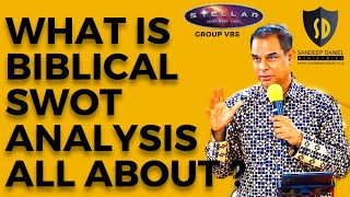 WHAT IS BIBLICAL SWOT ANALYSIS ALL ABOUT ? | SANDEEP DANIEL | GROUP VBS CONFERENCE