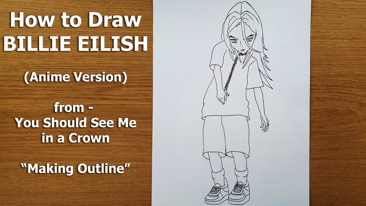 How To Draw Billie Eilish Anime You Should See Me In A Crown Part 1 Youtube