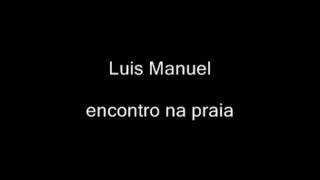 Luis Manuel - encontro na praia