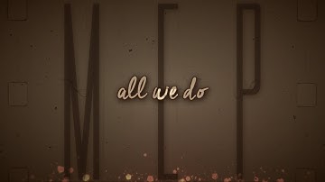 ALL WE DOᴹᴱᴾ 「FULL」