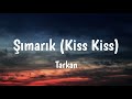 Mark kiss kiss  tarkan lyrics 